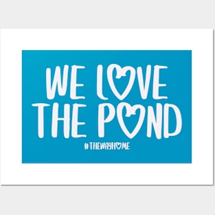 We Love the Pond (The Way Home Inspired) Posters and Art